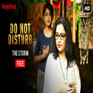 The Storm | Do Not Disturb | Free Episode | Bengali Web Series | hoichoi